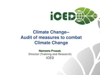 Climate Change--  Audit of measures to combat  Climate Change  Nameeta Prasad,  Director (Training