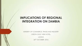 IMPLICATIONS OF REGIONAL  INTEGRATION ON ZAMBIA  MINISRTY OF COMMERCE, TRADE AND INDUSTRY  CRESTA
