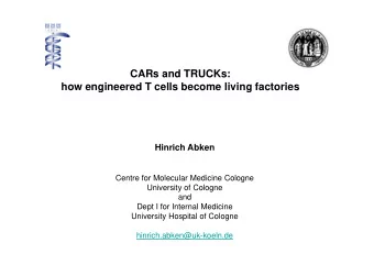 CARs and TRUCKs:  how engineered T cells become living factories  Hinrich Abken  Centre for