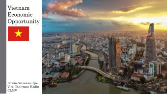 Vietnam  Economic  Opportunity  Edwin Setiawan Tjie  Vice Chairman Kadin  CLMV  Agenda  Promising