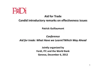 Aid for Trade  Candid introductory remarks on effectiveness issues  Patrick Guillaumont  Conference