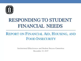 RESPONDING TO STUDENT  FINANCIAL  NEEDS R EPORT ON F INANCIAL A ID , H OUSING , AND F OOD I