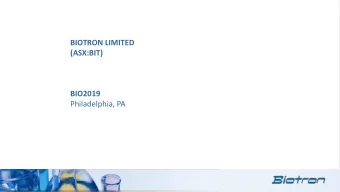 BIOTRON LIMITED  (ASX:BIT)  BIO2019  Philadelphia, PA  Forward Looking Statements  This