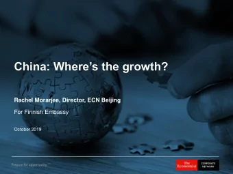 China: Wheres the growth?  Rachel Morarjee, Director, ECN Beijing  For Finnish Embassy  October