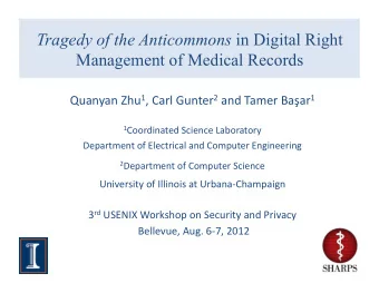Tragedy of the Anticommons in Digital Right Management of Medical Records Quanyan  Zhu 1 ,