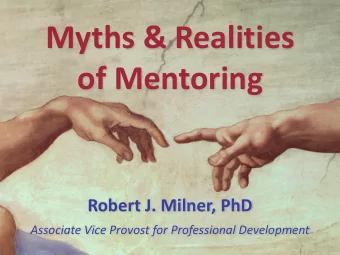 Myths &amp; Realities  of Mentoring  Robert J. Milner, PhD Associate Vice Provost for Professional