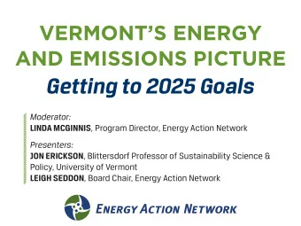 Getting to 2025 Goals Moderator: LINDA MCGINNIS , Program Director, Energy Action Network