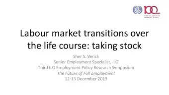 Labour market transitions over  the life course: taking stock  Sher S. Verick  Senior Employment