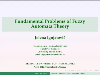 Fundamental Problems of Fuzzy  Automata Theory  Jelena Ignjatovi  c  Department of Computer