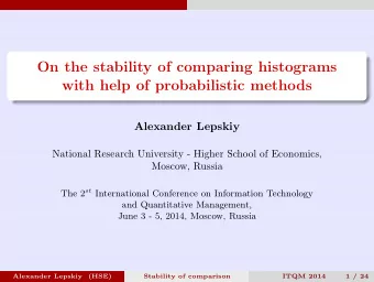 On the stability of comparing histograms  with help of probabilistic methods  Alexander Lepskiy