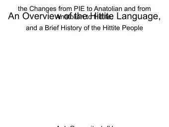 An Overview of the Hittite Language,  Anatolian to Hittite,  and a Brief History of the Hittite