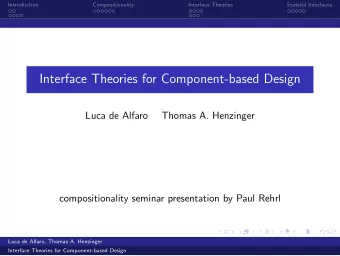 Interface Theories for Component-based Design  Luca de Alfaro  Thomas A. Henzinger
