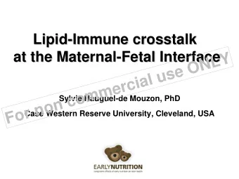 For non commercial use ONLY  at the Maternal  Sylvie Hauguel-de Mouzon, PhD  Case Western Reserve