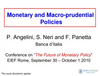 Monetary and Macro-prudential  Policies  P. Angelini, S. Neri and F. Panetta  Banca dItalia