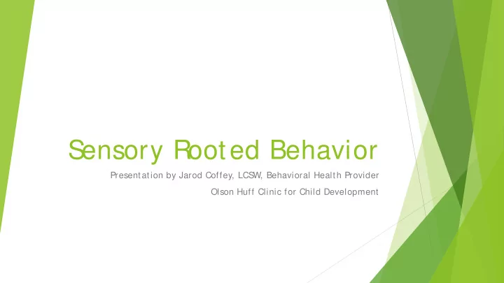 s ensory rooted behavior