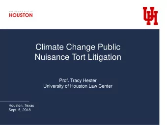 Nuisance Tort Litigation  Prof. Tracy Hester  University of Houston Law Center  Houston, Texas