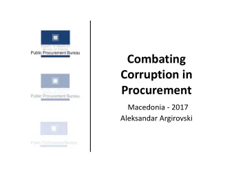 Combating  Corruption in  Procurement  Macedonia - 2017  Aleksandar Argirovski  How is corruption