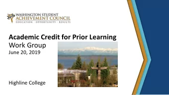 Work Group  June 20, 2019  Highline College  2  Agenda for Today  Part 1:  8:30 am - 10 am