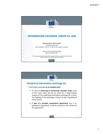 INFORMATION EXCHANGE UNDER EU LAW Konstantina Strouvali* European Commission DG Competition, Unit