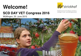 Welcome!  SCD DAY VET Congress 2016  Wlflingen, 20. June 2015  Overview  - Introduction Strickhof