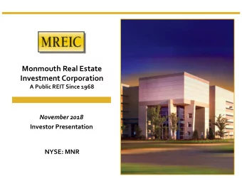 Monmouth Real Estate  Investment Corporation  A Public REIT Since 1968  November 2018  Investor