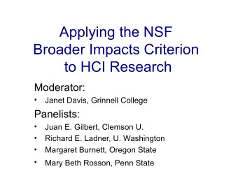 Applying the NSF  Broader Impacts Criterion  to HCI Research  Moderator:    Janet Davis,
