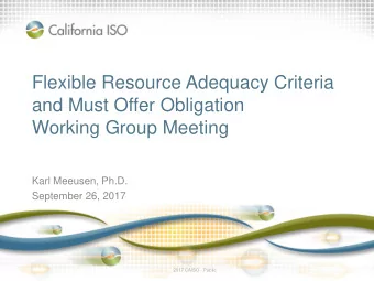 Flexible Resource Adequacy Criteria  and Must Offer Obligation  Working Group Meeting  Karl