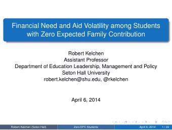 Financial Need and Aid Volatility among Students  with Zero Expected Family Contribution  Robert