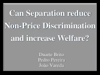 Can Separation reduce  Non-Price Discrimination  and increase Welfare?  Duarte Brito  Pedro Pereira