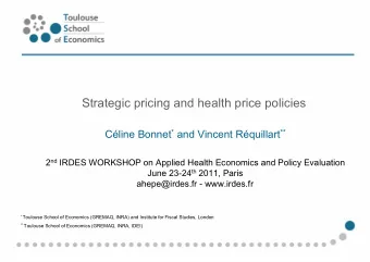 Strategic pricing and health price policies Cline Bonnet * and Vincent Rquillart ** 2 nd IRDES