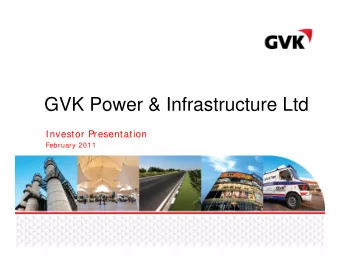 GVK Power &amp; Infrastructure Ltd  Investor Presentation  February 2011  Company Overview