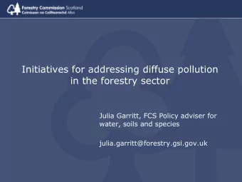 in the forestry sector  Julia Garritt, FCS Policy adviser for  water, soils and species