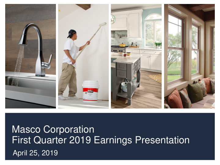 masco corporation first quarter 2019 earnings presentation