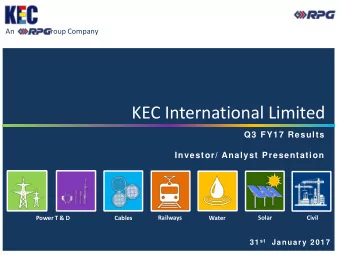KEC International Limited  Q3 FY17 Results  Investor/ Analyst Presentation  Railways  Solar  Civil