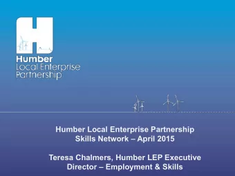 Teresa Chalmers, Humber LEP Executive Director  Employment &amp; Skills  Agenda    Welcome