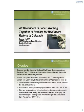 All Healthcare is Local: Working  Together to Prepare for Healthcare  Reform in Colorado  Dale