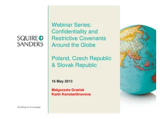 Webinar Series:  Confidentiality and  Restrictive Covenants  Around the Globe  Poland, Czech