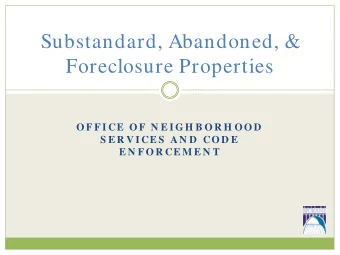 Substandard, Abandoned, &amp;  Foreclosure Properties  O F F I CE  O F  N E I GH B O R H O O D  S E
