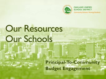Our Resources  Our Schools  V.2  Principal-T  o-Community  Budget Engagement  1  1  TODAYS
