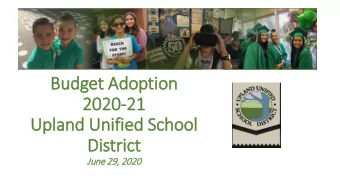 Bud  udget Adop  Adoption  2020  2020-21  21  Upl  pland U  Uni  nified S  Schoo  ool  Distri  rict