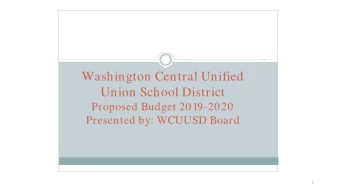 Washington Central Unified  Union School District  Proposed Budget 2019-2020  Presented by: WCUUSD