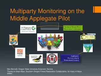 Middle Applegate Pilot  PUBLIC  Max Bennett, Oregon State University Extension Service  Thanks to