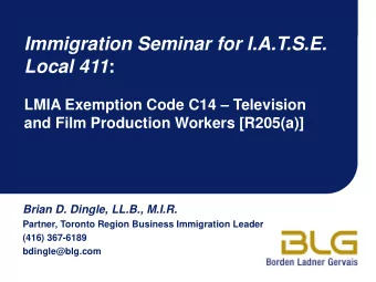 Local 411 : LMIA Exemption Code C14  Television  and Film Production Workers [R205(a)]  Brian D.
