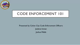 CODE ENFORCEMENT 101  Presented by Caon City Code Enforcement Officers:  Joelene Inman  Joshua