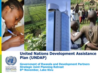 United Nations Development Assistance  Plan (UNDAP)  Government of Rwanda and Development Partners