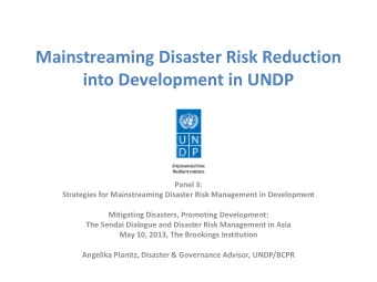 Mainstreaming Disaster Risk Reduction  into Development in UNDP  Panel 3:  Strategies for