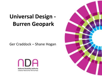 Universal Design -  Burren Geopark Ger Craddock  Shane Hogan  Agenda  What is Universal