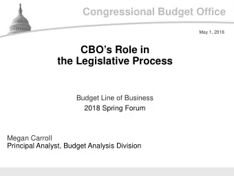Congressional Budget Office  May 1, 2018  CBOs Role in  the Legislative Process  Budget Line of
