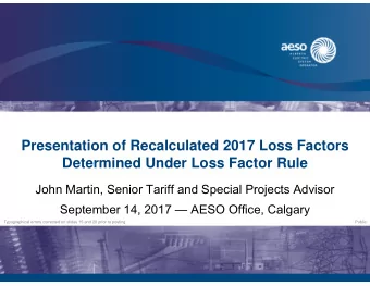 Presentation of Recalculated 2017 Loss Factors  Determined Under Loss Factor Rule  John Martin,