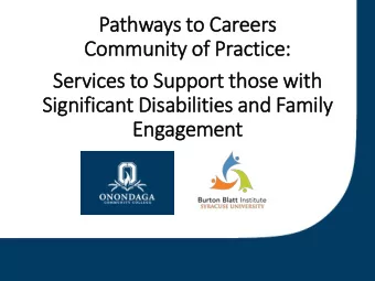 Pathways to Careers  Communit  ity of  f Practic  ice:  Se  Servic  ices to Su  Support those with